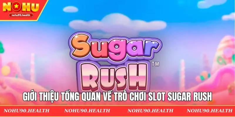 Tổng quan về game Sugar Rush