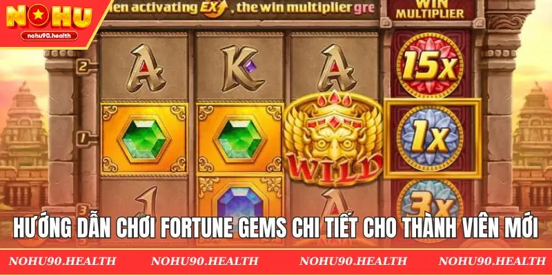 Luật chinh phục Fortune Gems hiệu quả cao