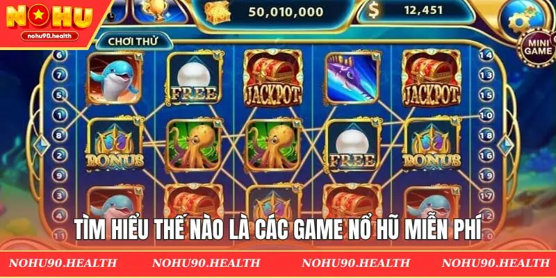 Tìm hiểu thế nào là các game nổ hũ miễn phí