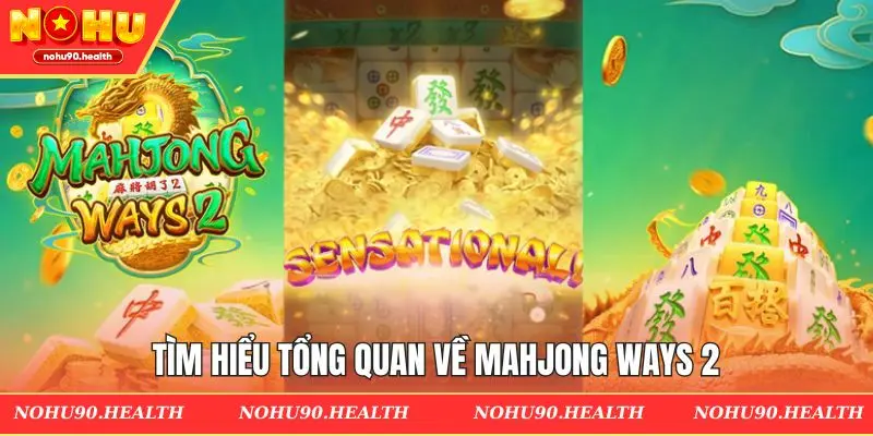 Tổng quan về Mahjong Ways 2