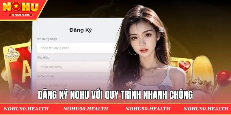 Đăng ký Nohu với quy trình nhanh chóng