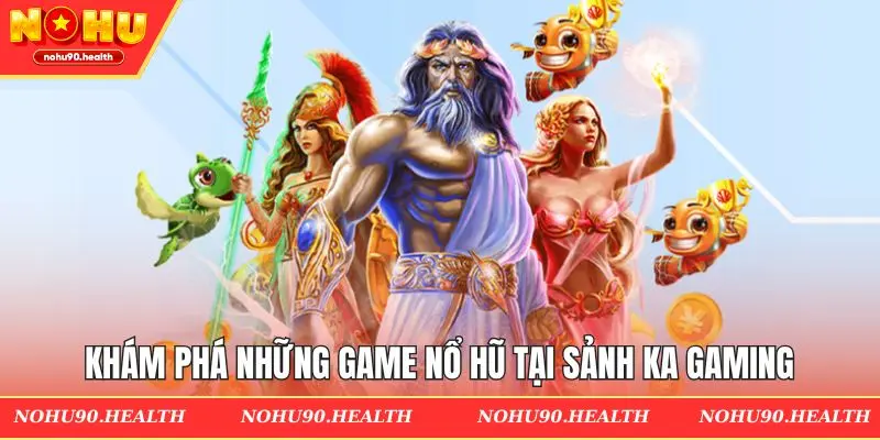 Siêu phẩm game nhiều người săn đón tại sảnh KA