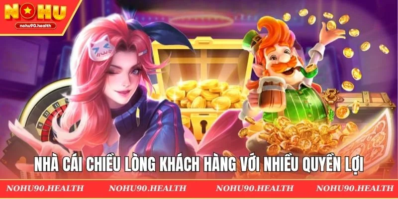 Nhà cái chiều lòng khách hàng với nhiều quyền lợi