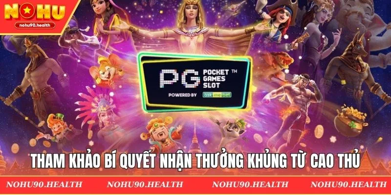 Tham khảo bí quyết nhận thưởng khủng từ cao thủ