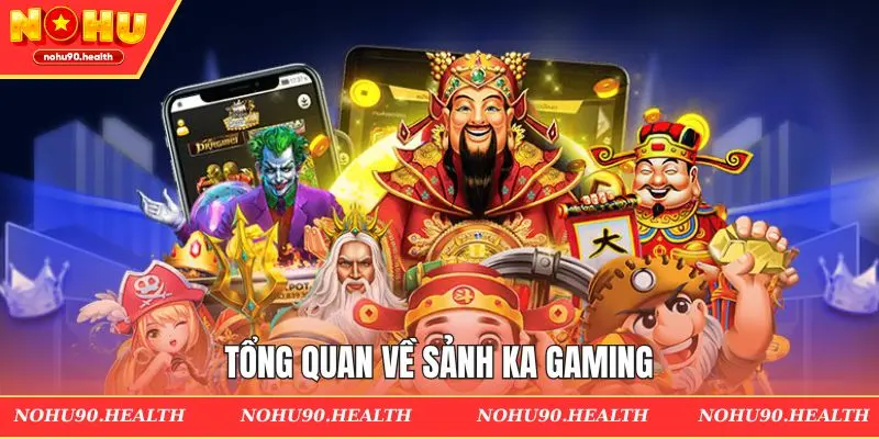 Khái quát sơ lược về sảnh chơi KA gaming
