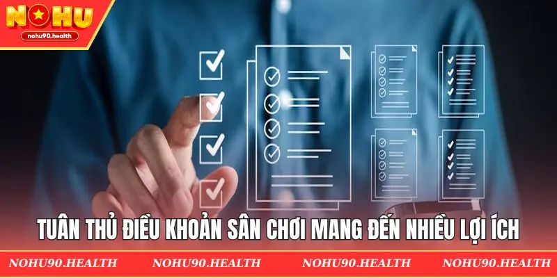 Tuân thủ điều khoản sân chơi mang đến nhiều lợi ích